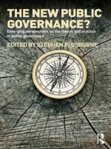 The New Public Governance? : Emerging Perspectives on the Theory and Practice of Public Governance