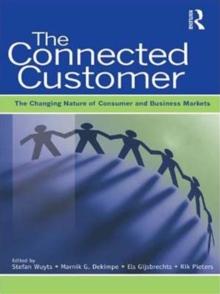 The Connected Customer : The Changing Nature of Consumer and Business Markets