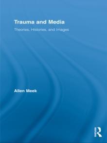 Trauma and Media : Theories, Histories, and Images