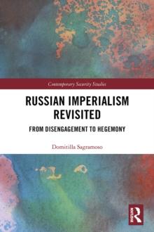 Russian Imperialism Revisited : From Disengagement to Hegemony