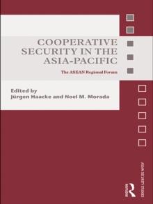 Cooperative Security in the Asia-Pacific : The ASEAN Regional Forum