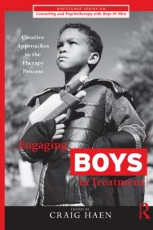 Engaging Boys in Treatment : Creative Approaches to the Therapy Process