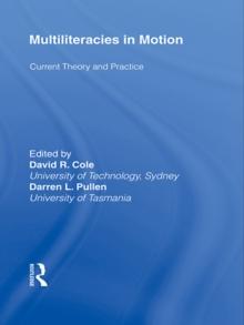 Multiliteracies in Motion : Current Theory and Practice