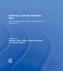 America and the Vietnam War : Re-examining the Culture and History of a Generation