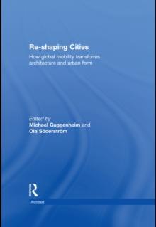 Re-shaping Cities : How Global Mobility Transforms Architecture and Urban Form