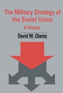 The Military Strategy of the Soviet Union : A History