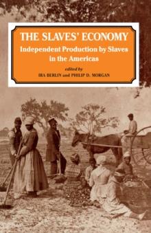 The Slaves' Economy : Independent Production by Slaves in the Americas