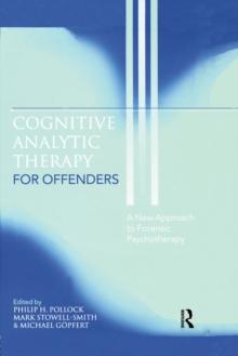 Cognitive Analytic Therapy for Offenders : A New Approach to Forensic Psychotherapy