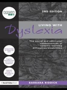 Living With Dyslexia : The social and emotional consequences of specific learning difficulties/disabilities