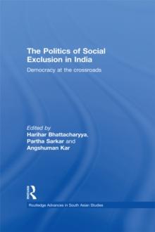 The Politics of Social Exclusion in India : Democracy at the Crossroads