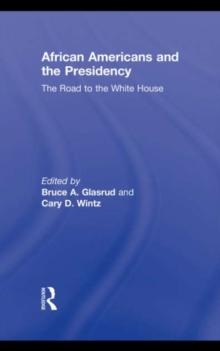 African Americans and the Presidency : The Road to the White House