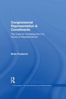 Congressional Representation & Constituents : The Case for Increasing the U.S. House of Representatives