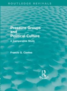 Pressure Groups and Political Culture (Routledge Revivals) : A Comparative Study