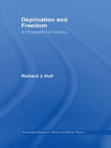 Deprivation and Freedom : A Philosophical Enquiry