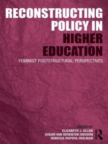 Reconstructing Policy in Higher Education : Feminist Poststructural Perspectives