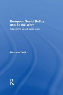 European Social Policy and Social Work : Citizenship-Based Social Work