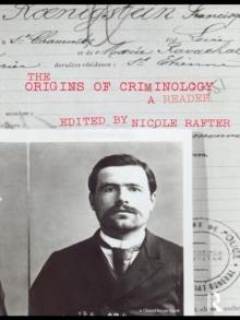 The Origins of Criminology : A Reader