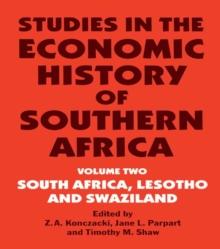 Studies in the Economic History of Southern Africa : Volume Two : South Africa, Lesotho and Swaziland