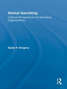 Global Gambling : Cultural Perspectives on Gambling Organizations