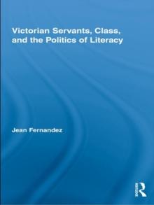 Victorian Servants, Class, and the Politics of Literacy