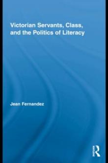 Victorian Servants, Class, and the Politics of Literacy