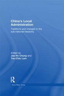 China's Local Administration : Traditions and Changes in the Sub-National Hierarchy