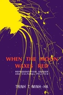 When the Moon Waxes Red : Representation, Gender and Cultural Politics