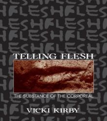 Telling Flesh : The Substance of the Corporeal