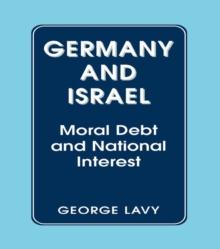 Germany and Israel : Moral Debt and National Interest