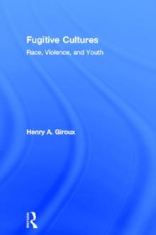 Fugitive Cultures : Race, Violence, and Youth