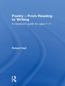 Poetry - From Reading to Writing : A Classroom Guide for Ages 7-11