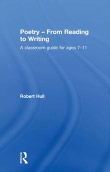 Poetry - From Reading to Writing : A Classroom Guide for Ages 7-11