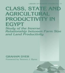 Class, State and Agricultural Productivity in Egypt : Study of the Inverse Relationship between Farm Size and Land Productivity