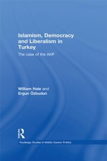 Islamism, Democracy and Liberalism in Turkey : The Case of the AKP