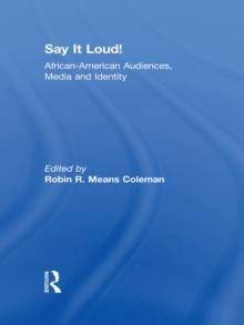 Say It Loud! : African American Audiences, Media and Identity