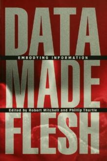 Data Made Flesh : Embodying Information