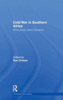 Cold War in Southern Africa : White Power, Black Liberation