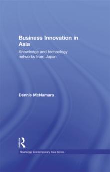 Business Innovation in Asia : Knowledge and Technology Networks from Japan