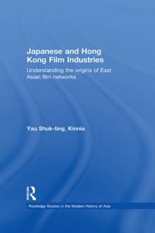 Japanese and Hong Kong Film Industries : Understanding the Origins of East Asian Film Networks