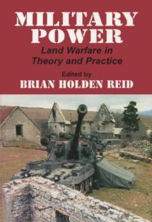 Military Power : Land Warfare in Theory and Practice