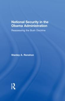 National Security in the Obama Administration : Reassessing the Bush Doctrine