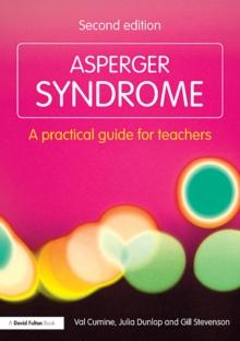 Asperger Syndrome : A Practical Guide for Teachers