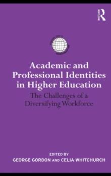 Academic and Professional Identities in Higher Education : The Challenges of a Diversifying Workforce