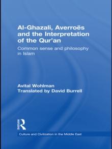 Al-Ghazali, Averroes and the Interpretation of the Qur'an : Common Sense and Philosophy in Islam