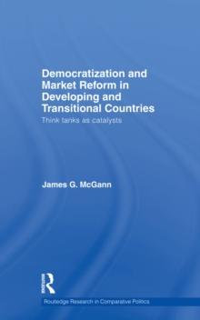 Democratization and Market Reform in Developing and Transitional Countries : Think Tanks as Catalysts