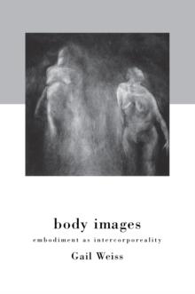 Body Images : Embodiment as Intercorporeality