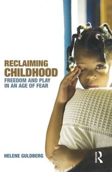 Reclaiming Childhood : Freedom and Play in an Age of Fear