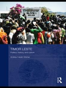 Timor Leste : Politics, History, and Culture