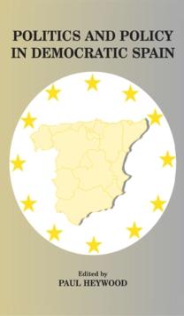 Politics and Policy in Democratic Spain : No Longer Different?