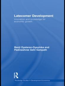 Latecomer Development : Innovation and Knowledge for Economic Growth